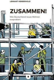 Über alternative Wohnformen in Deutschland: Können sie Vorbild für ein ganzes Land sein? Ein Sachbuch von Lennart Herberhold