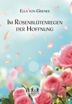 Eine Buch-Neuvorstellung des Romeon-Verlages: Im Rosenblütenregen der Hoffnung