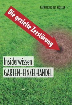 Eine Buch-Neuvorstellung des Romeon-Verlages:  Die gezielte Zerstörung, Insiderwissen GARTEN-EINZELHANDEL