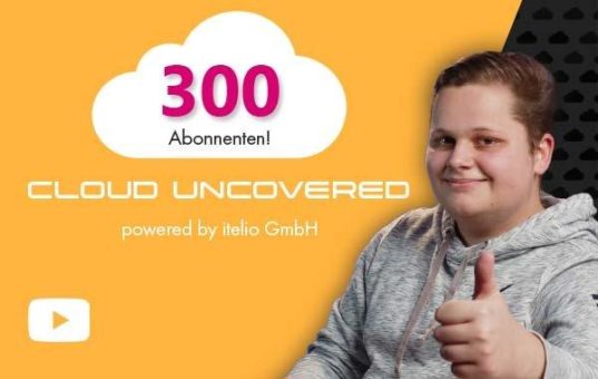 itelio Cloud Uncovered feiert 300. Abonnenten!