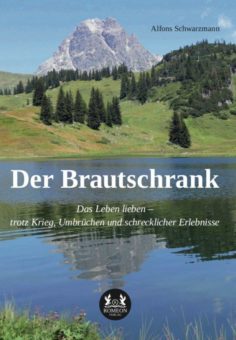 Eine Buch-Neuvorstellung des Romeon-Verlages:  Der Brautschrank Das Leben lieben – trotz Krieg, Umbrüchen und schrecklicher Erlebnisse