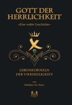 Eine Buch-Neuvorstellung des Romeon-Verlages: Gott der Herrlichkeit -Lebensformeln der Vierheiligkeit-