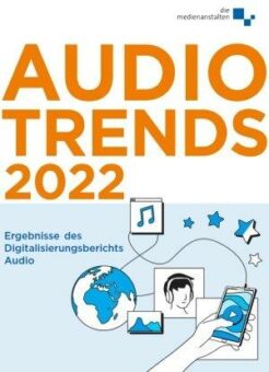 Audio Trends 2022: Digitalisierung ist Fundament des Hörfunks der Zukunft