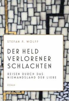 Eine Buch-Neuvorstellung des Romeon-Verlages: DER HELD VERLORENER SCHLACHTEN -REISEN DURCH DAS NIEMANDSLAND DER LIEBE-