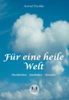 Eine Buch-Neuvorstellung des Romeon-Verlages:  Für eine heile Welt Nachdenken – Umdenken – Handeln