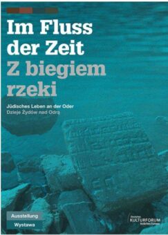 »Im Fluss der Zeit – Jüdisches Leben an der Oder«