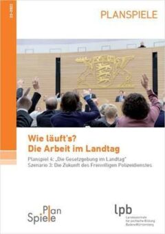 „Wie läuft‘s? Die Arbeit im Landtag“:  Die Gesetzgebung im Landtag – Szenario 3: Die Zukunft des Freiwilligen Polizeidienstes