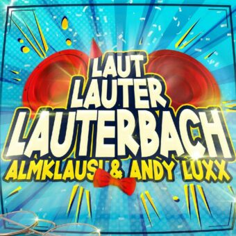 „Laut, Lauter, Lauterbach“: Almklausi & Andy Luxx heizen Apres Ski-Saison ordentlich ein