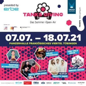 TANKS GIVING 2021: Erbe Elektromedizin präsentiert das Sommer-Open-Air im Französischen Viertel in Tübingen vom 07.-18.07.2021