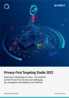 Privacy-First Targeting Studie 2022: Datenschutzkonforme Targetingansätze ohne Cookies