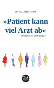 Eine Buch-Neuvorstellung des Romeon-Verlages: »Patient kann viel Arzt ab« Eindrücke aus der Chirurgie