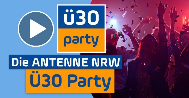 ANTENNE NRW startet mit „Ü30 Party”-Stream ins neue Jahr