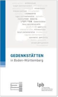 Guide „Gedenkstätten in Baden-Württemberg“ stellt Gedenk- und Lernorte im Land vor und lädt zur Spurensuche vor Ort ein