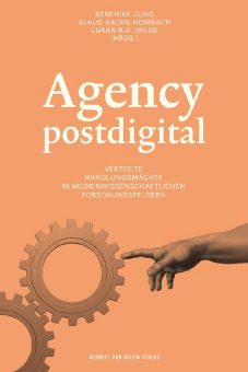 Agency postdigital – Handlungsmacht in der postdigitalen Welt