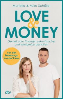 Marielle und Mike Schäfer, Love & Money. Gemeinsam Finanzen zukunftssicher und erfolgreich gestalten