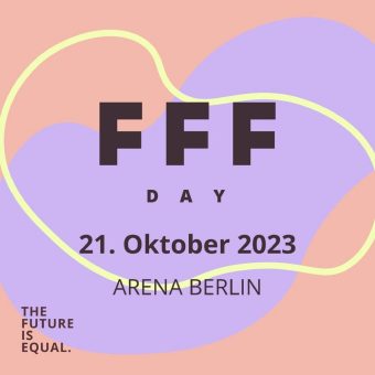 FEMALE FUTURE FORCE DAY findet am 21. Oktober 2023 in der Arena Berlin statt