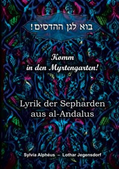 Eine Buch-Neuvorstellung des Romeon-Verlages: Komm in den Myrtengarten! Lyrik der Sepharden aus al-Andalus