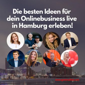 Live-Event im April 2023 in Hamburg: 8 Experten und Expertinnen für Online-Marketing und Social Media sprechen über die besten Ideen für das Onlinebusiness!