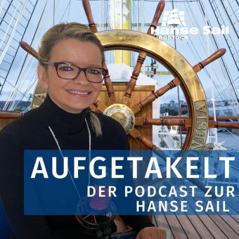 „Aufgetakelt“ zur Hanse Sail 2023: Flottengrösse, Hintergründe und Grosssegler im neuen Podcast