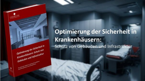 Sicherheit von Krankenhäusern und Kliniken im Fokus – Neuer Leitfaden zur Gewährleistung der Gebäudesicherheit