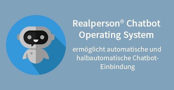 Realperson® Chatbot Operating System ermöglicht automatische und halbautomatische Chatbot-Einbindung