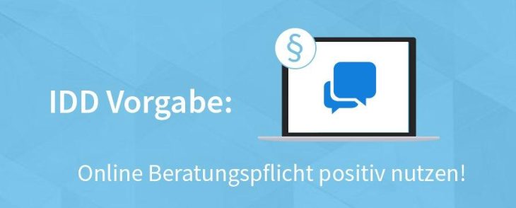 IDD Vorgabe: Online Beratungspflicht positiv nutzen!