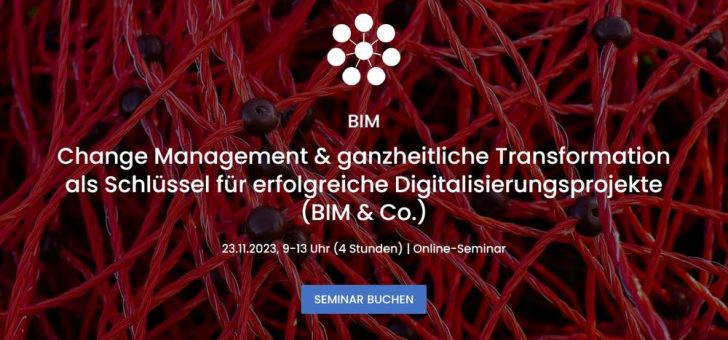 Change Management & ganzheitliche Transformation als Schlüssel für erfolgreiche Digitalisierungsprojekte (BIM & Co.)