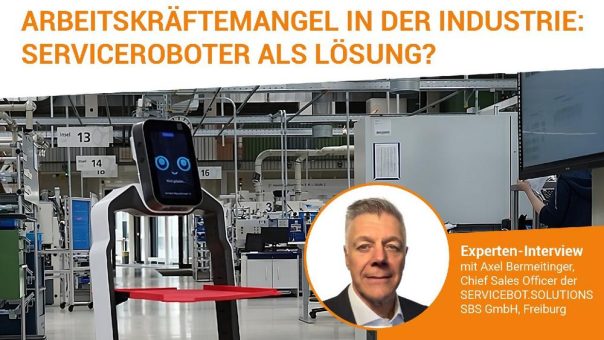 Arbeitskräftemangel in der Industrie: Serviceroboter als Lösung?