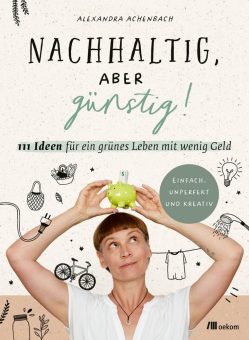 Buchankündigung: »Nachhaltig, aber günstig! 111 Ideen für ein grünes Leben mit wenig Geld«