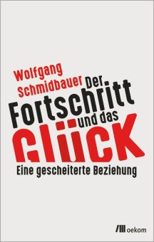 Buchankündigung: »Der Fortschritt und das Glück. Eine gescheiterte Beziehung«