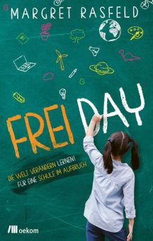 Buchankündigung: »FREI DAY. Die Welt verändern lernen. Für eine Schule im Aufbruch«