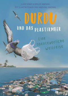 Buchankündigung: »Durdu und das Plastikmeer. Eine abenteuerliche Weltreise«