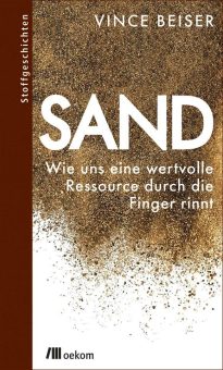 Buchankündigung: »Sand. Wie uns eine wertvolle Ressource durch die Finger rinnt«