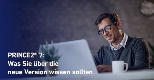 PRINCE2® 7: Die neue Version als Aktualisierung der 6th Edition