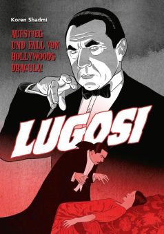 Lugosi – Aufstieg und Fall von Hollywoods Dracula