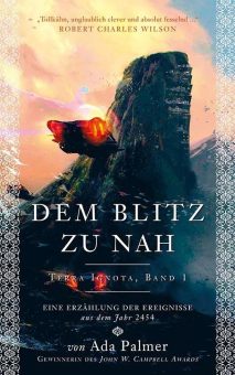 „Dem Blitz zu nah“ – Start der „Terra Ignota“-Romanreihe von Ada Palmer