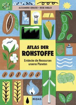 Neuerscheinung: »Atlas der Rohstoffe« (Midas Kinderbuch)