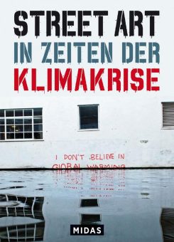 Neuerscheinung: »Street Art in Zeiten der Klimakrise« (Midas Collection)