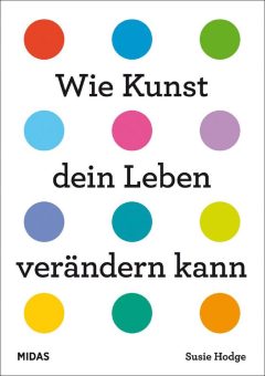 Neuerscheinung: »Wie Kunst dein Leben verändern kann« (Midas Collection)