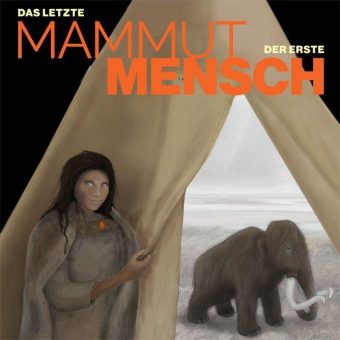 Das letzte Mammut – der erste Mensch