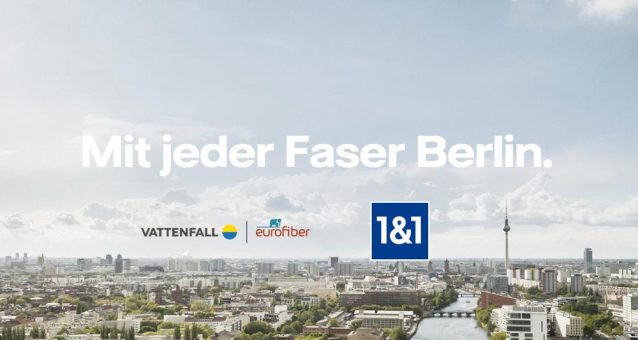 Mit jeder Faser Berlin: Vattenfall Eurofiber und 1&1 kooperieren in Berlin für superschnelles Internet und treiben die Digitalisierung der Hauptstadt voran