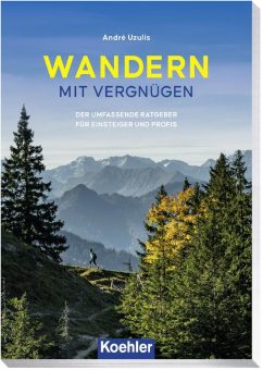 „WANDERN MIT VERGNÜGEN“: Umfassender Ratgeber für Einsteiger und Profis ab sofort bei Koehler erhältlich