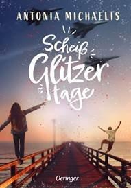 Neues Jugendbuch von Antonia Michaelis „Scheißglitzertage“