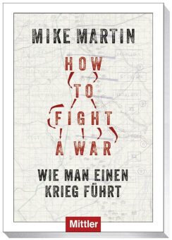 Die harte Logik der Kriegsführung: „HOW TO FIGHT A WAR“ ab sofort bei Mittler erhältlich