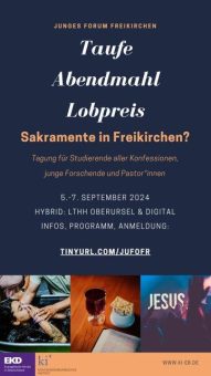 Jahrestagung des Jungen Forums Freikirche diskutiert über Sakramente  Ein Bild, das Text, Screenshot, Flyer, Broschüre enthält.  Automatisch generierte Beschreibung