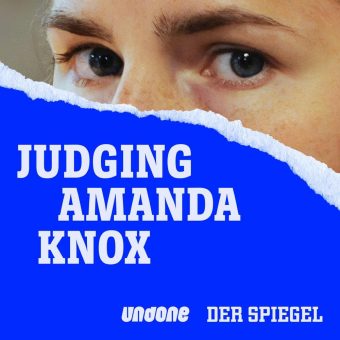 Neuer Doku-Podcast von Undone und DER SPIEGEL über den Fall Amanda Knox