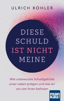 „Diese Schuld ist nicht meine“ erläutert die LösUS®-Technik und  Therapie zur Auflösung unbewusster Schuldgefühle