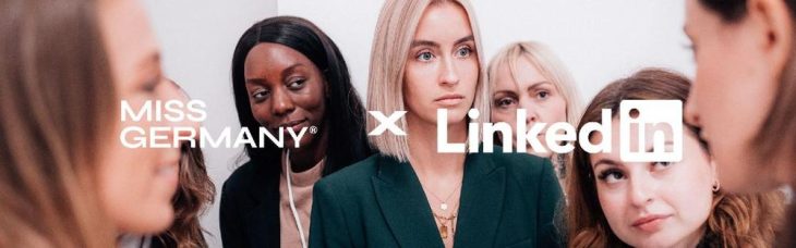 Gender Gap in der Arbeitswelt: Miss Germany und LinkedIn schließen Partnerschaft für mehr Sichtbarkeit von weiblichen Talenten