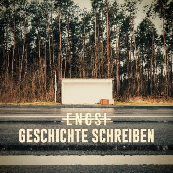 ENGST – veröffentlichen mit ‚Geschichte schreiben‘ die erste Single aus dem kommenden Album »Irgendwas ist immer«