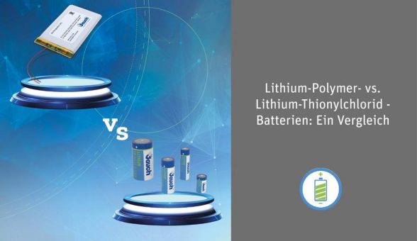 Lithium-Polymer versus Lithium-Thionylchlorid: Ein Vergleich